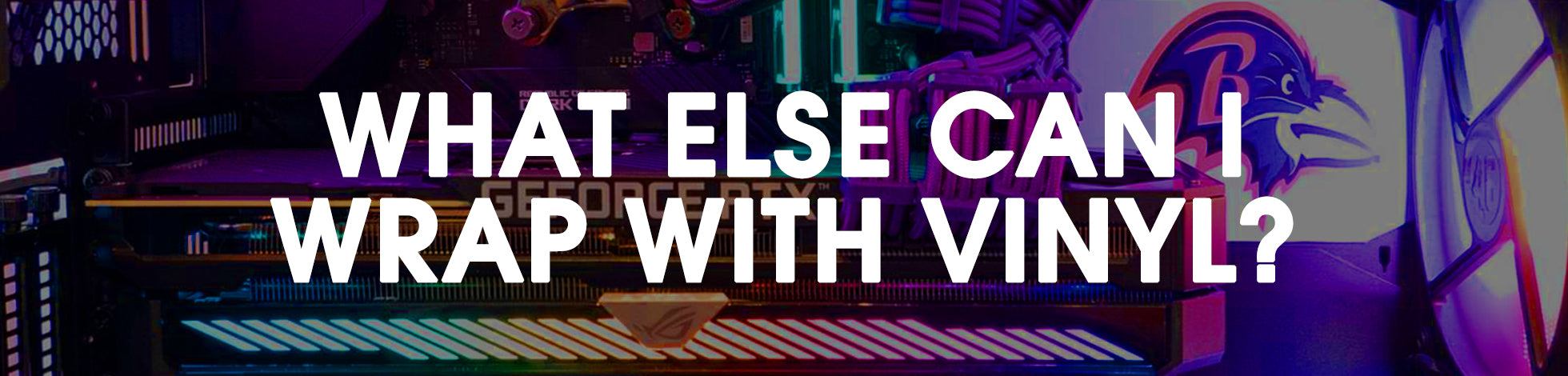 What Else Can I Wrap Vinyl With?