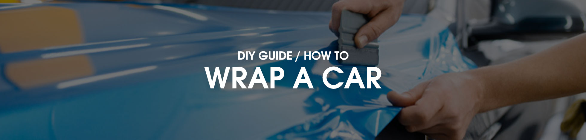 DIY Guide On How To Wrap A Car | Metro Restyling Blog